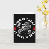 Hang In There It Gets Worse Sarcastic Humor Monkey Karte (Gelbe Blume)