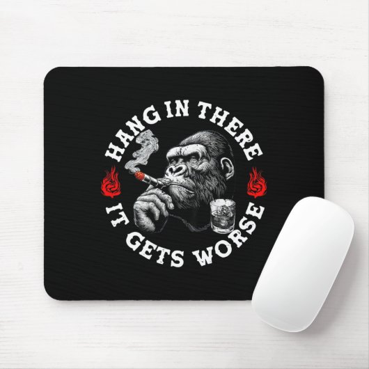 Hang In There It Gets Worse Sarcastic Humor Monkey Mousepad (Mit Mouse)