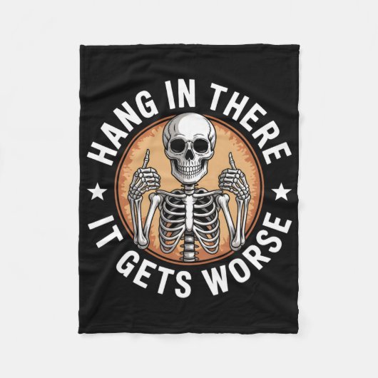 Hang In There It Gets Worse Skeleton Humor 4 Fleecedecke (Vorderseite)