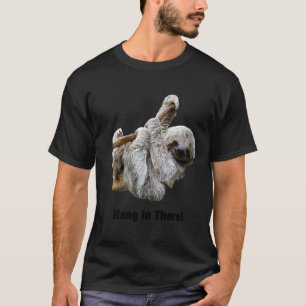 Hang in There Niedlich lustige Real Sloth Inspirat T-Shirt