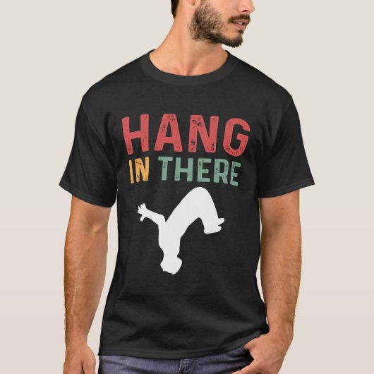 Hang In There Parcours Freerunning Parkour T-Shirt (Vorderseite)