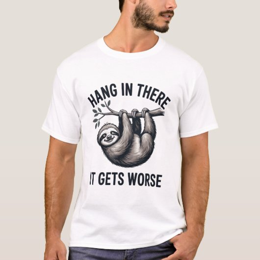 Hang in There Sloth Funny Sarcastic Design T-Shirt (Vorderseite)