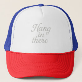 Hang in There T - Shirt Truckerkappe