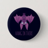 Hang in There Wacky Vampire Bat Button (Vorderseite)
