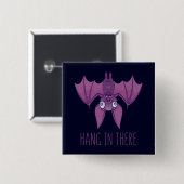 Hang in There Wacky Vampire Bat Button (Vorne & Hinten)
