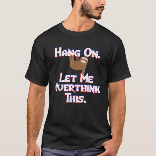 Hang On Lass Ich überdenke diesen Funny Social A T-Shirt (Vorderseite)