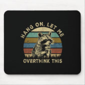 Hang on Lass Überdenken Sie diese lustige Raccoon Mousepad (Vorne)
