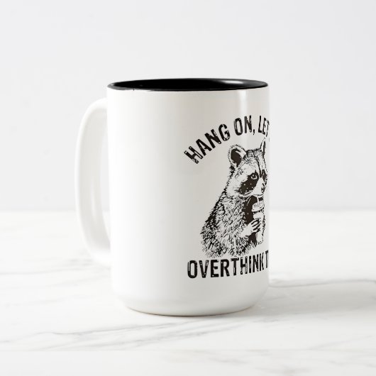 Hang on Lass Überdenken Sie diese lustige Raccoon Zweifarbige Tasse (Vorderseite Links)