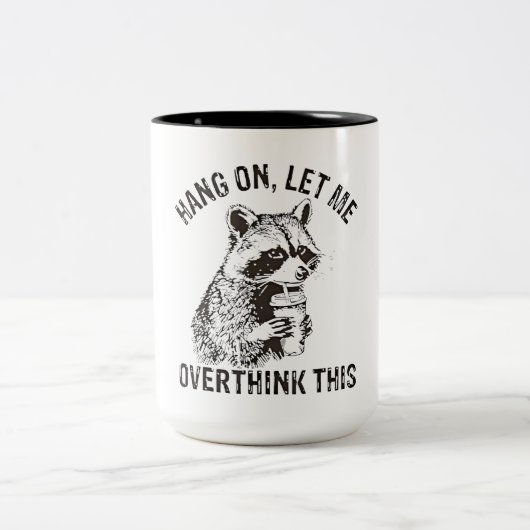 Hang on Lass Überdenken Sie diese lustige Raccoon Zweifarbige Tasse (Mittel)