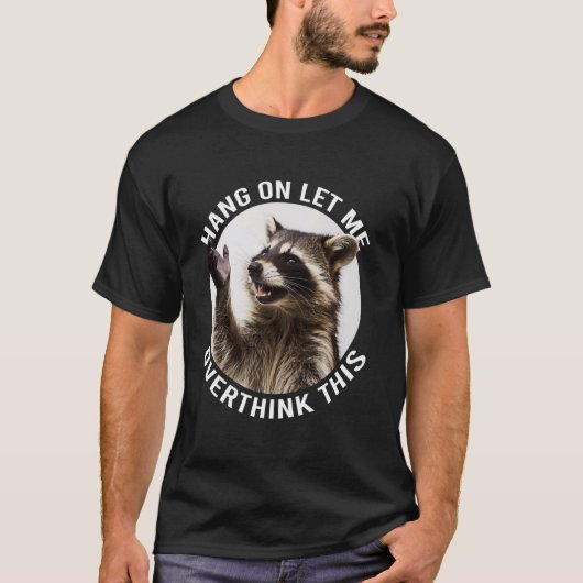Hang On Lass Überdenken Sie diesen lustigen Raccoo T-Shirt (Vorderseite)