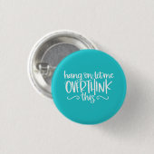 Hang on Lass überdenken Sie dieses Türkis Button (Vorne & Hinten)