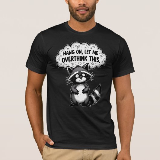 Hang On, Let Me Overthink This Funny Raccoon T-Shirt (Vorderseite)