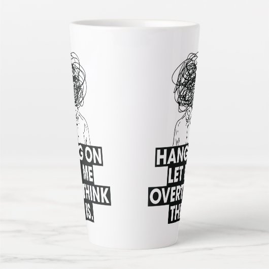 Hang on Let me overthink this Latte Mug Milchtasse (Vorderseite)