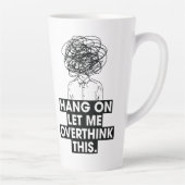 Hang on Let me overthink this Latte Mug Milchtasse (Rechts)