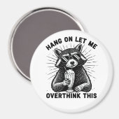 Hang On Let Me Overthink This Magnet (Vorderseite/Rückseite)