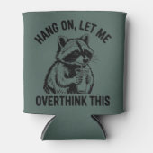 Hang On Let Me Overthink This Sarcastic Saying  Dosenkühler (Vorderseite)