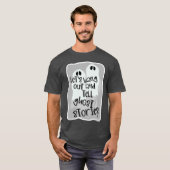 Hang Out Tell Ghost Stories Halloween Spaß T-Shirt (Vorne ganz)
