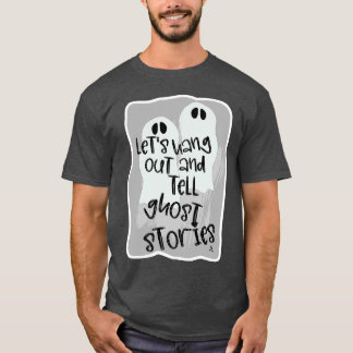 Hang Out Tell Ghost Stories Halloween Spaß T-Shirt