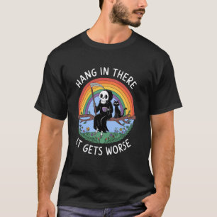 Häng rein, es wird schlimmer Sensenmann Schwarze K T-Shirt