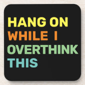 Hang weiter, während ich diese Einführung überdenk Getränkeuntersetzer (Vorderseite)