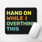 Hang weiter, während ich diese Einführung überdenk Mousepad (Mit Mouse)