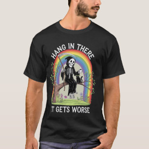 Hänge drin, es wird schlimmer Sensenmann Schwarze T-Shirt