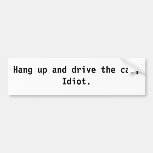 Hängen Sie oben und fahren Sie das Auto, Idioten Autoaufkleber (Vorne)