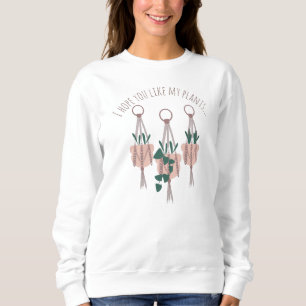 Hängepflanzen-Makramee "Hoffentlich gefällt dir me Sweatshirt