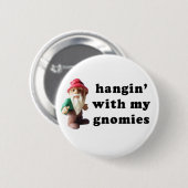 Hangin mit meinem Gnomies Button (Vorne & Hinten)
