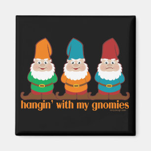 Hangin mit meinem Gnomies Magnet