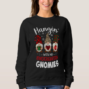Hangin mit meinem Kindergarten Gnomie Weihnachtsle Sweatshirt