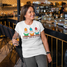 Hangin' mit meinen Gnomen T-Shirt