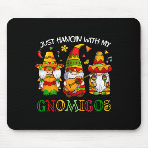 Hangin mit meinen Gnomigos 3 mexikanische Gnomes C Mousepad