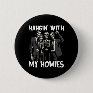 Hangin mit meinen Homies Funny Skeleton Halloween  Button