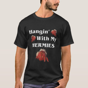 Hangin mit meiner Hermies Hermit Crab T-Shirt