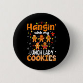 Hangin With My Lunch Lady Cookies Gingerbread Chri Button (Vorderseite)