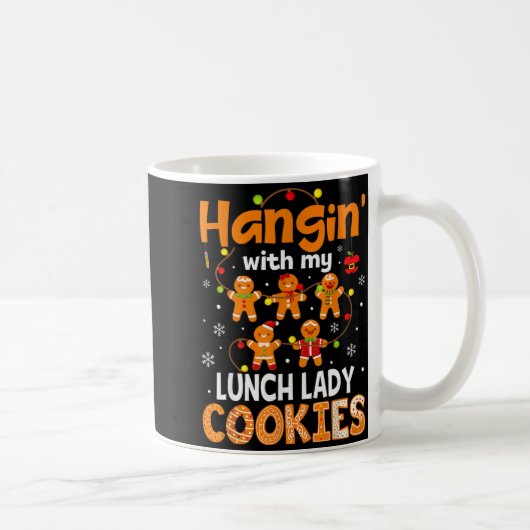 Hangin With My Lunch Lady Cookies Gingerbread Chri Kaffeetasse (Rechts)