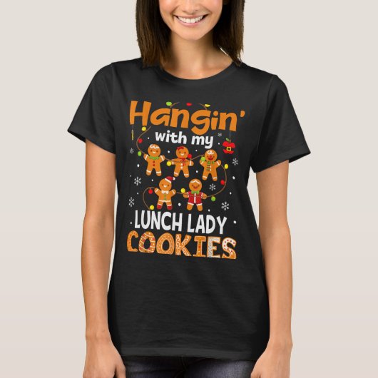 Hangin With My Lunch Lady Cookies Gingerbread Chri T-Shirt (Vorderseite)