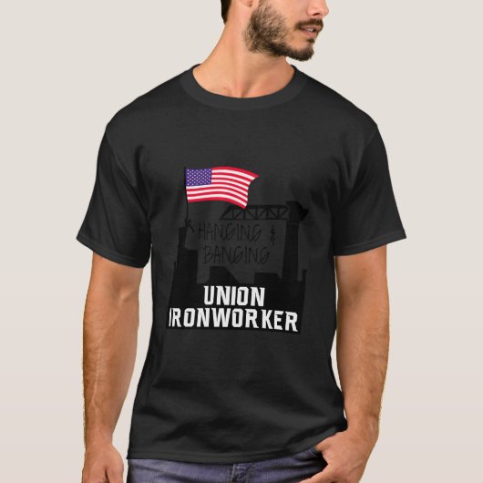Hanging and Banging Gewerkschaft Iron Worker T-Shirt (Vorderseite)