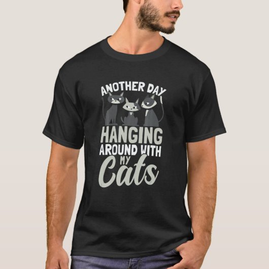 Hanging Around With My Cats Cat Owner Cats T-Shirt (Vorderseite)