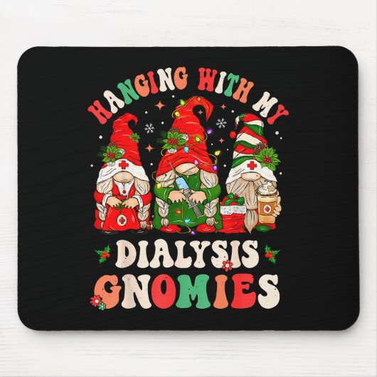 Hanging With My Dialysis Gnomies Christmas Nephrol Mousepad (Vorne)