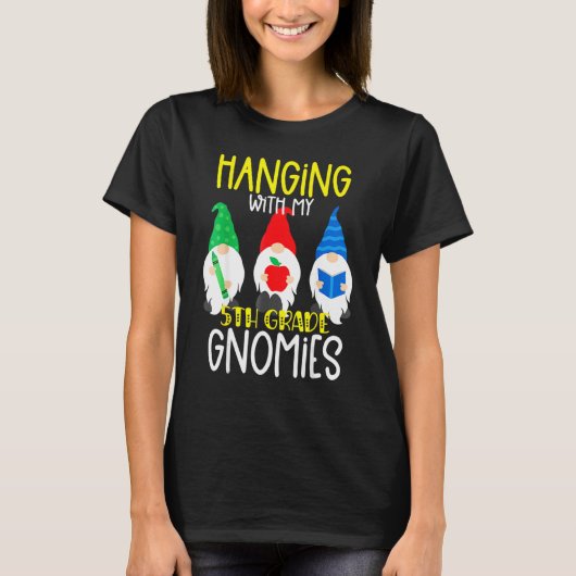 Hanging With My Fifth Grade Gnomies 5th Grade Teac T-Shirt (Vorderseite)