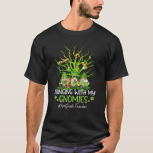 Hanging With My Gnomies 1St Grade Teacher St Patri T-Shirt