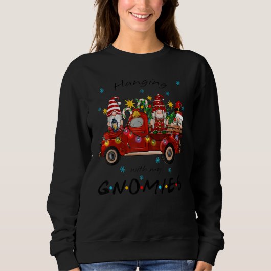 Hanging With My Gnomies Christmas  Gnome  Truck 1 Sweatshirt (Vorderseite)