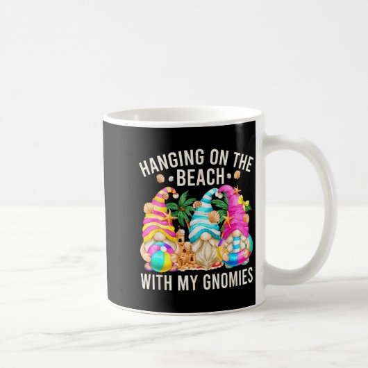 Hanging With My Gnomies For Beach Lovers Funny Sum Kaffeetasse (Rechts)