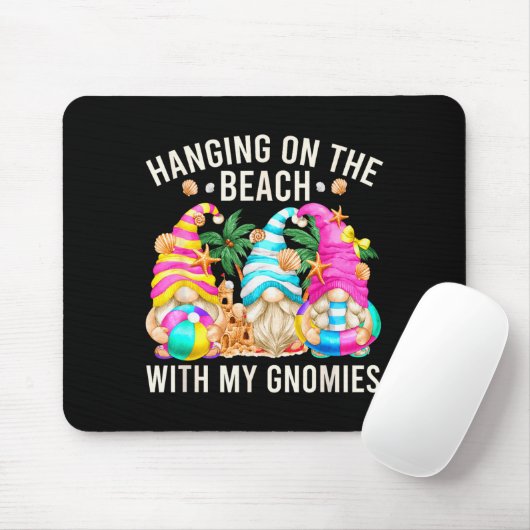 Hanging With My Gnomies For Beach Lovers Funny Sum Mousepad (Mit Mouse)