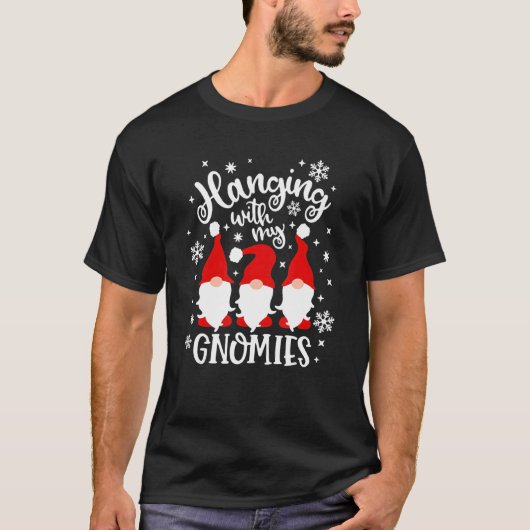 Hanging With My Gnomies Gnome Friend Christmas 11 T-Shirt (Vorderseite)