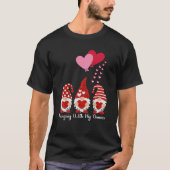 Hanging With My Gnomies Gnome Friend Valentines Da T-Shirt (Vorderseite)