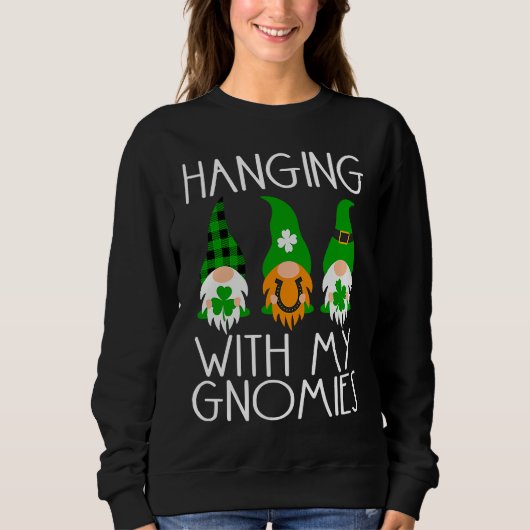 Hanging With My Gnomies Gnome Lucky St Patricks Da Sweatshirt (Vorderseite)