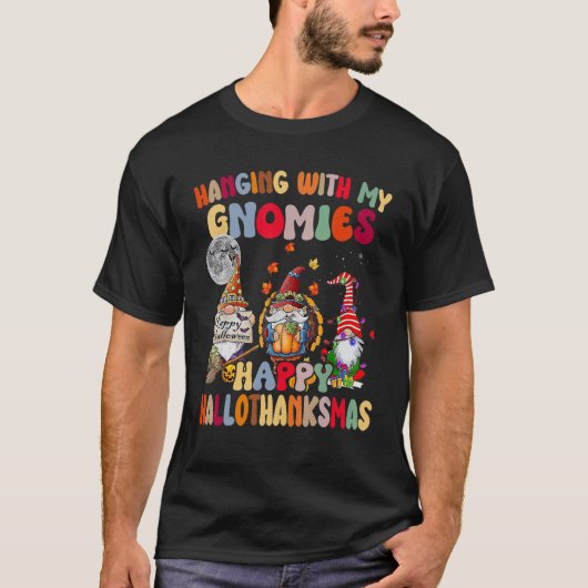 Hanging With My Gnomies Happy Hallothanksmas Gnome T-Shirt (Vorderseite)